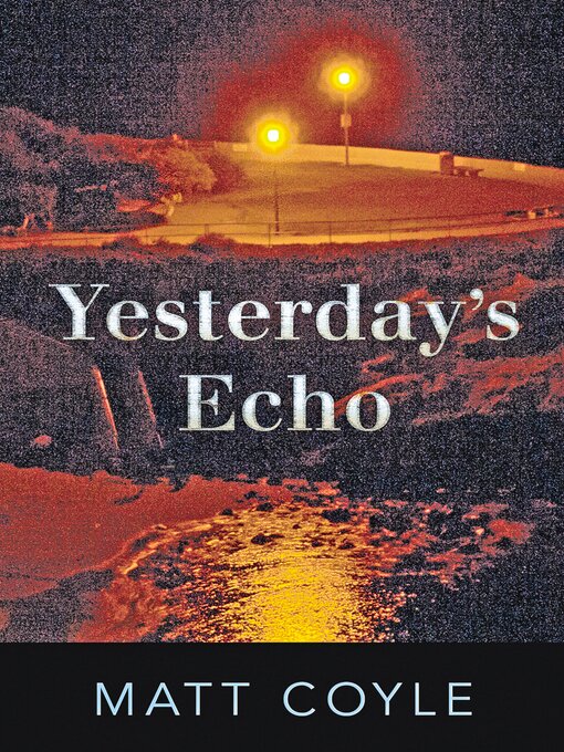 Title details for Yesterday's Echo by Matt Coyle - Available